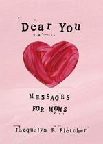 Dear You: Messages for Moms