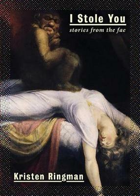 I Stole You: Stories from the Fae - Kristen Ringman - cover