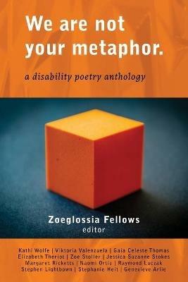 We Are Not Your Metaphor: A Disability Poetry Anthology - cover