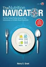 The Nutrition Navigator [uk]: Find the Perfect Portion Sizes for Your Fructose, Lactose and/or Sorbitol Intolerance or Irritable Bowel Syndrome