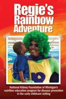 Regie's Rainbow Adventure(R): National Kidney Foundation of Michigan's nutrition education program for disease prevention in the early childcare setting