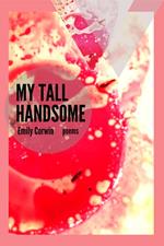 My Tall Handsome: Poems
