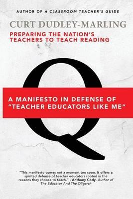 Preparing the Nation's Teachers to Teach Reading: A Manifesto in Defense of Teacher Educators Like Me - Curt Dudley-Marling - cover