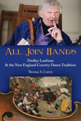All Join Hands: Dudley Laufman & The New England Country Dance Tradition - Tom Curren - cover