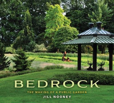 Bedrock: The Making of a Public Garden - Jill Nooney - cover