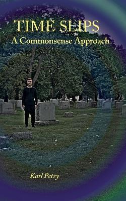 Time Slips: A Commonsense Approach - Karl Petry - cover