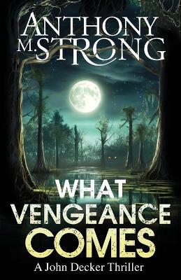 What Vengeance Comes - Anthony M Strong - cover