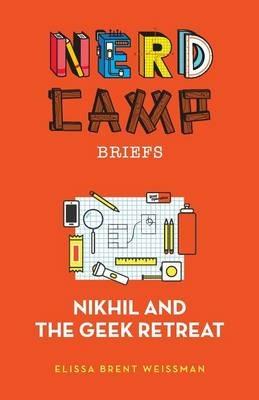 Nikhil and the Geek Retreat (Nerd Camp Briefs #1) - Elissa Brent Weissman - cover
