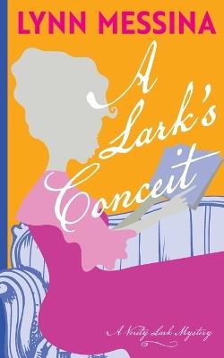 A Lark's Conceit - Lynn Messina - cover