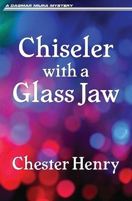 Chiseler with a Glass Jaw - Chester Henry - cover