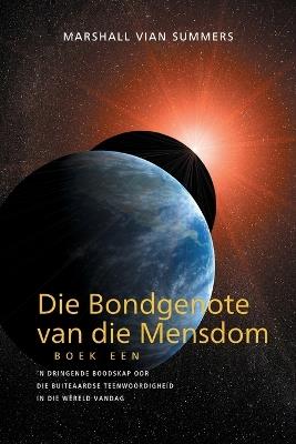 Die Bondgenote van die Mensdom Boek Een (The Allies of Humanity, Book One - Afrikaans): 'n Dringende Boodskap Oor Die Buiteaardse Teenwoordigheid In Die W?reld Vandag - Marshall Vian Summers - cover