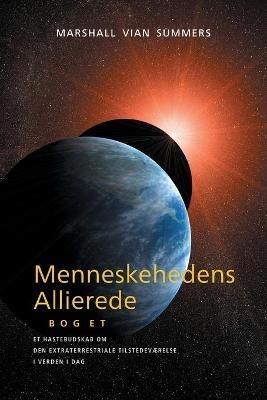 Menneskehedens Allierede BOG ET (The Allies of Humanity, Book one - Danish): Et Hastebudskab Om den Extraterrestriale Tilstedeværelse i Verden i Dag - Marshall Vian Summers - cover