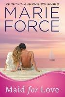 Maid for Love: Gansett Island Series, Book 1 - Marie Force - cover