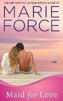 Maid for Love: Gansett Island Series, Book 1 - Marie Force - cover