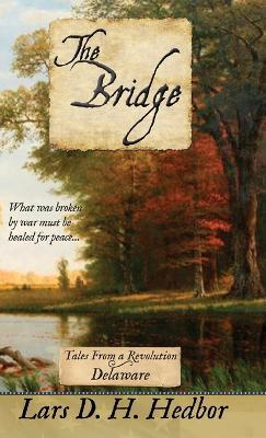 The Bridge: Tales From a Revolution - Delaware - Lars D H Hedbor - cover