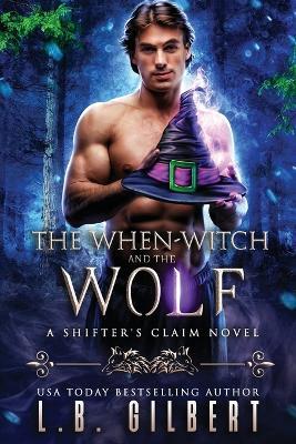 The When-Witch and the Wolf - L B Gilbert - cover