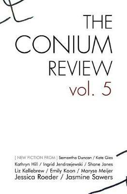 The Conium Review: Vol. 5 - Maryse Meijer,Shane Jones - cover