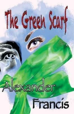 The Green Scarf - Alexander Francis - cover