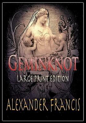 Geminknot: Large Print Edition - Alexander Francis - cover