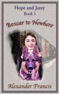 Boxcar to Nowhere - Alexander Francis - cover