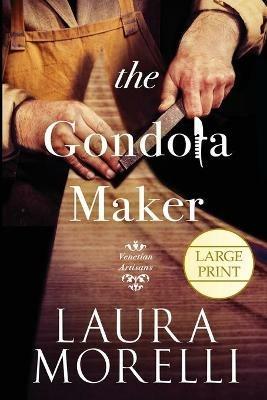 The Gondola Maker: A Novel of 16th-Century Venice - Laura Morelli - cover