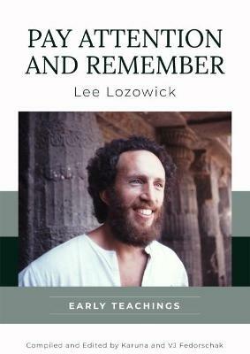 Pay Attention and Remember: Early Teachings - Lee Lozowick - cover