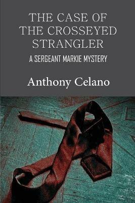 The Case of the Crosseyed Strangler - Anthony Celano - cover