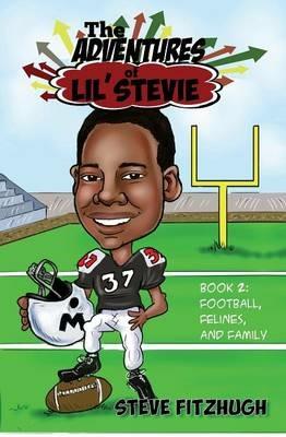 The Adventures of Lil' Stevie Book 2: Football, Felines, and Family - Steve Fitzhugh - cover