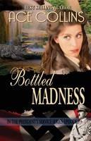 Bottled Madness in the President's Service Episode 7 - Ace Collins - cover