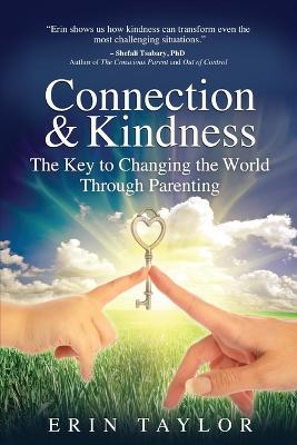 Connection & Kindness: The Key to Changing the World Through Parenting - Erin Taylor - cover