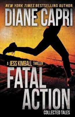 Fatal Action: Jess Kimball Thrillers Collection - Diane Capri - cover