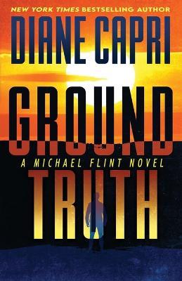 Ground Truth: A Michael Flint Novel - Diane Capri - cover