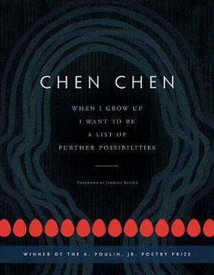 When I Grow Up I Want to Be a List of Further Possibilities - Chen Chen - cover