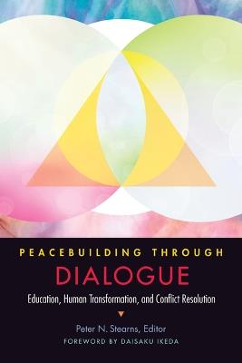 Peacebuilding through Dialogue: Education, Human Transformation, and Conflict Resolution - cover