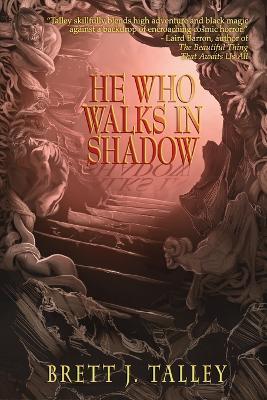 He Who Walks in Shadow - Brett J Talley - cover