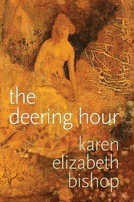 The deering hour - Karen Elizabeth Bishop - cover