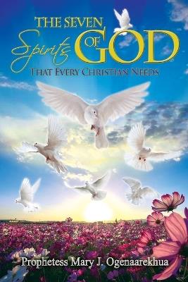 The Seven Spirits of God that Every Christian Needs - Mary J Ogenaarekhua - cover