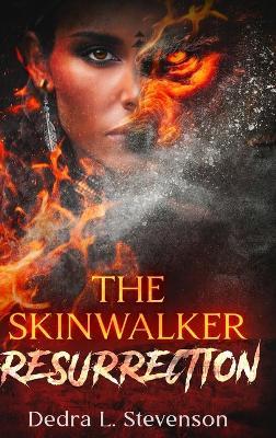 The Skinwalker: Resurrection - Dedra L Stevenson - cover