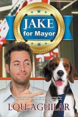 Jake for Mayor - Lou Aguilar - cover
