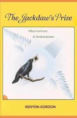 The Jackdaw's Prize: Observations & Enthusiasms - Kenyon Gordon - cover