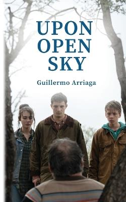 Upon Open Sky - Guillermo Arriaga - cover