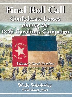 Final Roll Call Confederate Losses during the 1865 Carolinas Campaign - Wade Sokolosky - cover