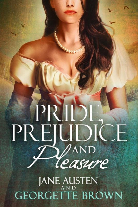 Pride, Prejudice & Pleasure