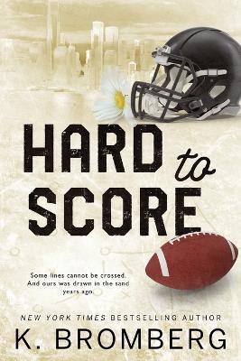 Hard to Score: Special Edition (The Play Hard Series (The Kincade Sisters)) - K Bromberg - cover