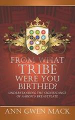 From What Tribe Were You Birthed?: Understanding the Significance of Aaron's Breastplate