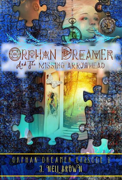 Orphan Dreamer and the Missing Arrowhead - J. Nell Brown - ebook