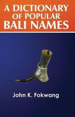 A Dictionary of Popular Bali Names - John K Fokwang - cover