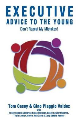 Executive Advice to the Young- Don't Repeat My Mistakes! - Tom Casey,Gino Piaggio Valdez - cover