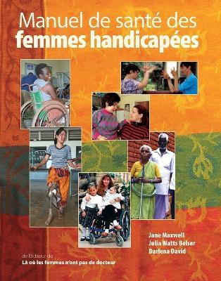 Manuel de santé des femmes handicapées - Jane Maxwell,Julia Watts Belser,Darlena David - cover