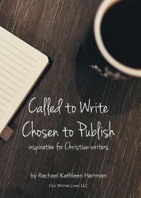 Called to Write, Chosen to Publish - Rachael Kathleen Hartman - cover